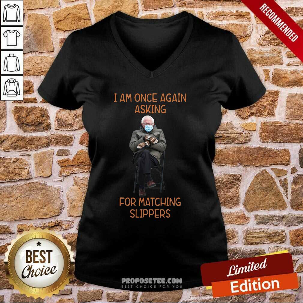 Funny Bernie Sanders I Am Once Again Asking For Matching Slippers Shirt - Image 2