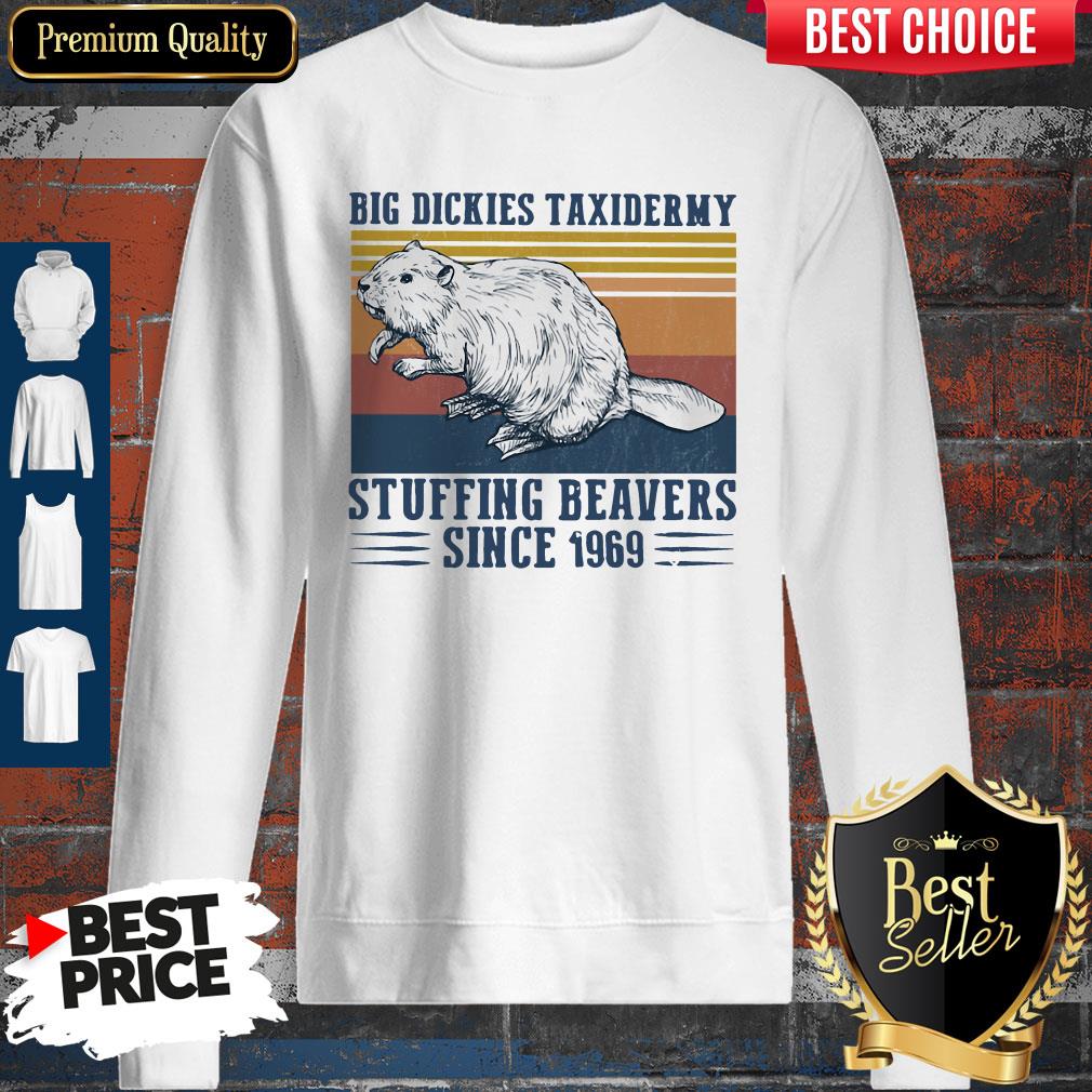 Funny Big Dickies Taxidermy Stuffing Beavers Since 1969 Shirt - Image 5