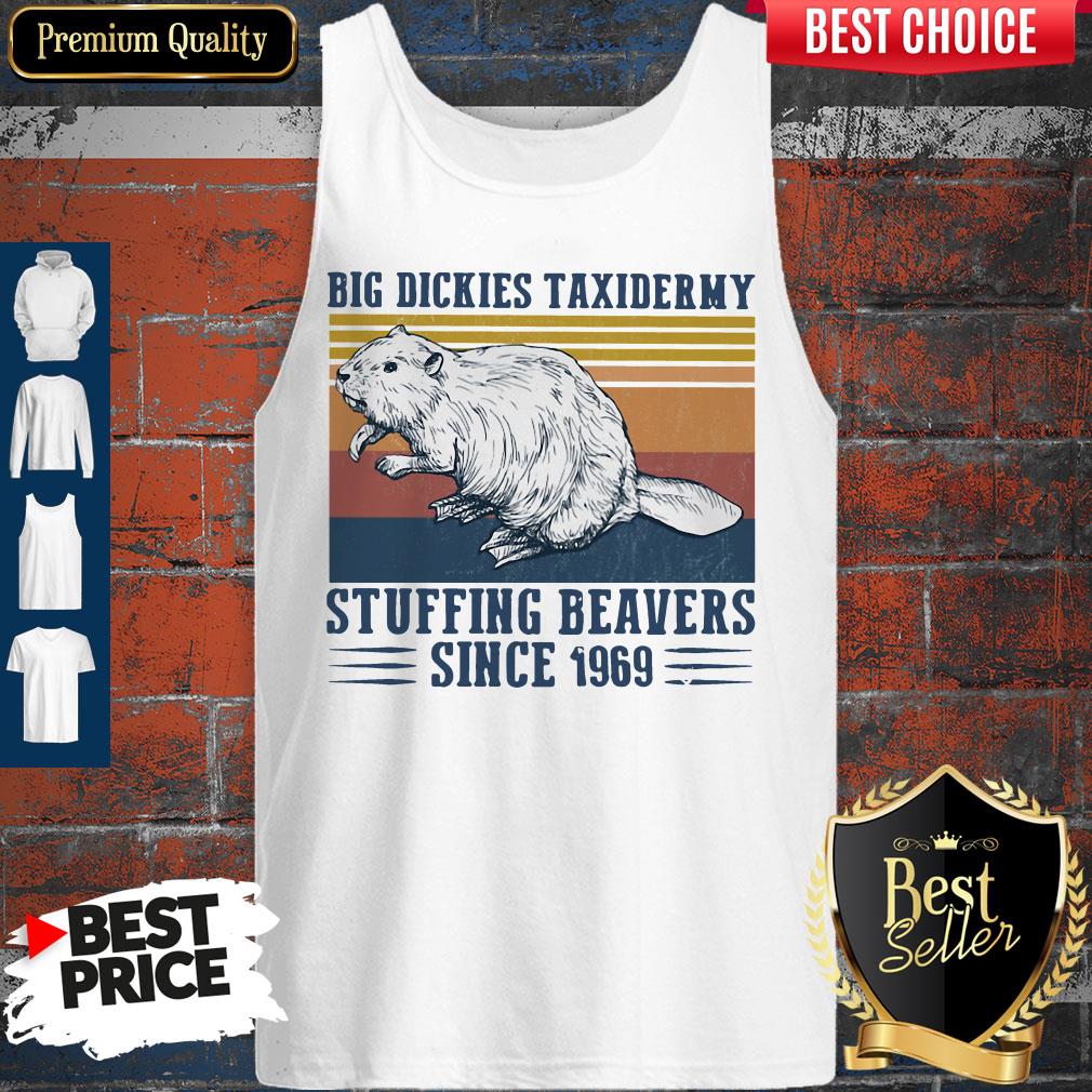 Funny Big Dickies Taxidermy Stuffing Beavers Since 1969 Shirt - Image 4