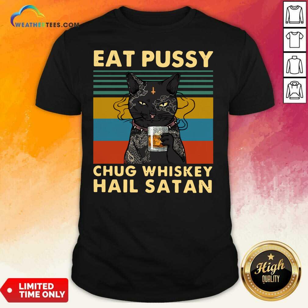 Funny Black Cat Eat Pussy Chug Whiskey Hail Satan Vintage Shirt