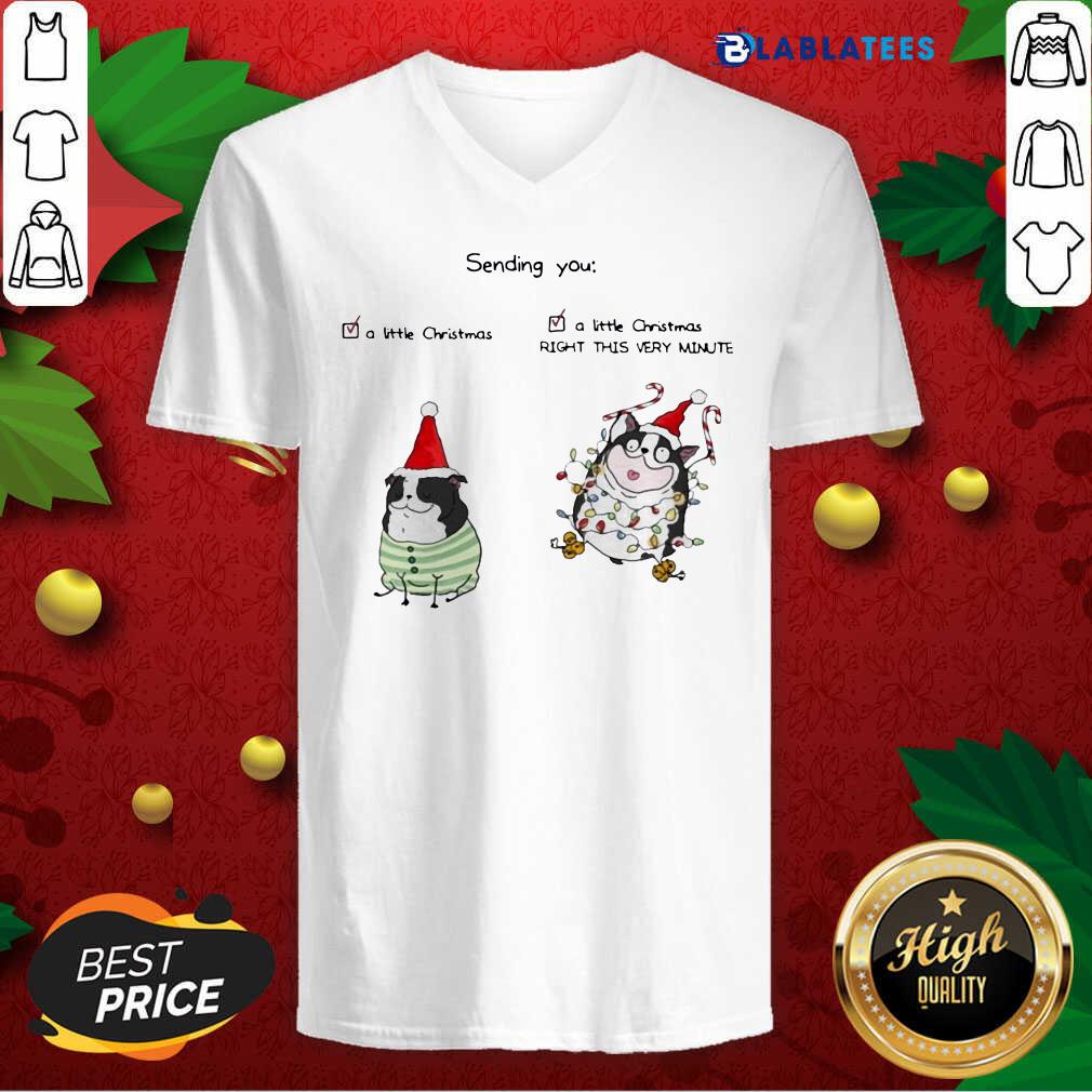 Funny Boston Terrier Sending You A Little Christmas A Little Christmas Right This Very Minute Shirt - Image 4