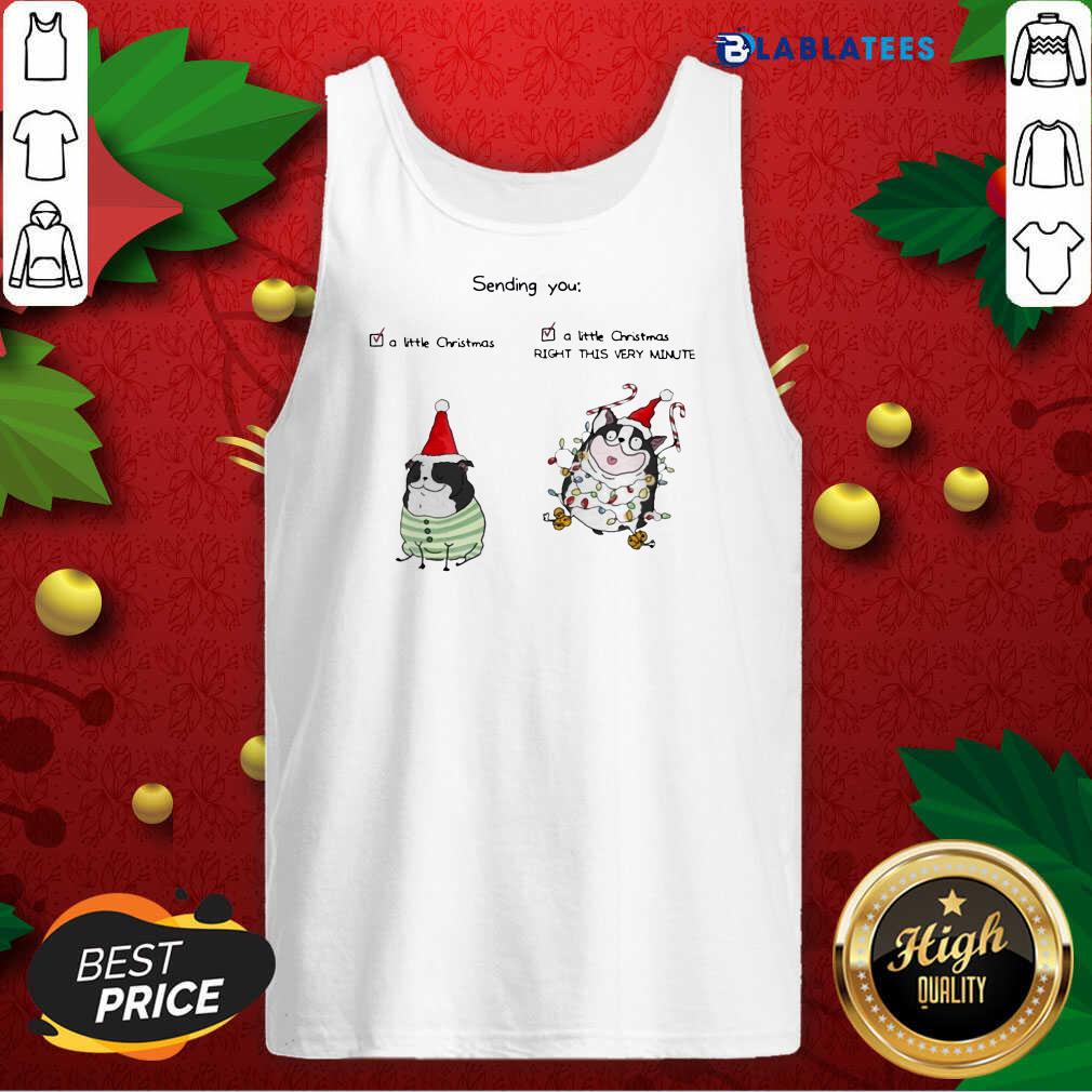 Funny Boston Terrier Sending You A Little Christmas A Little Christmas Right This Very Minute Shirt - Image 3