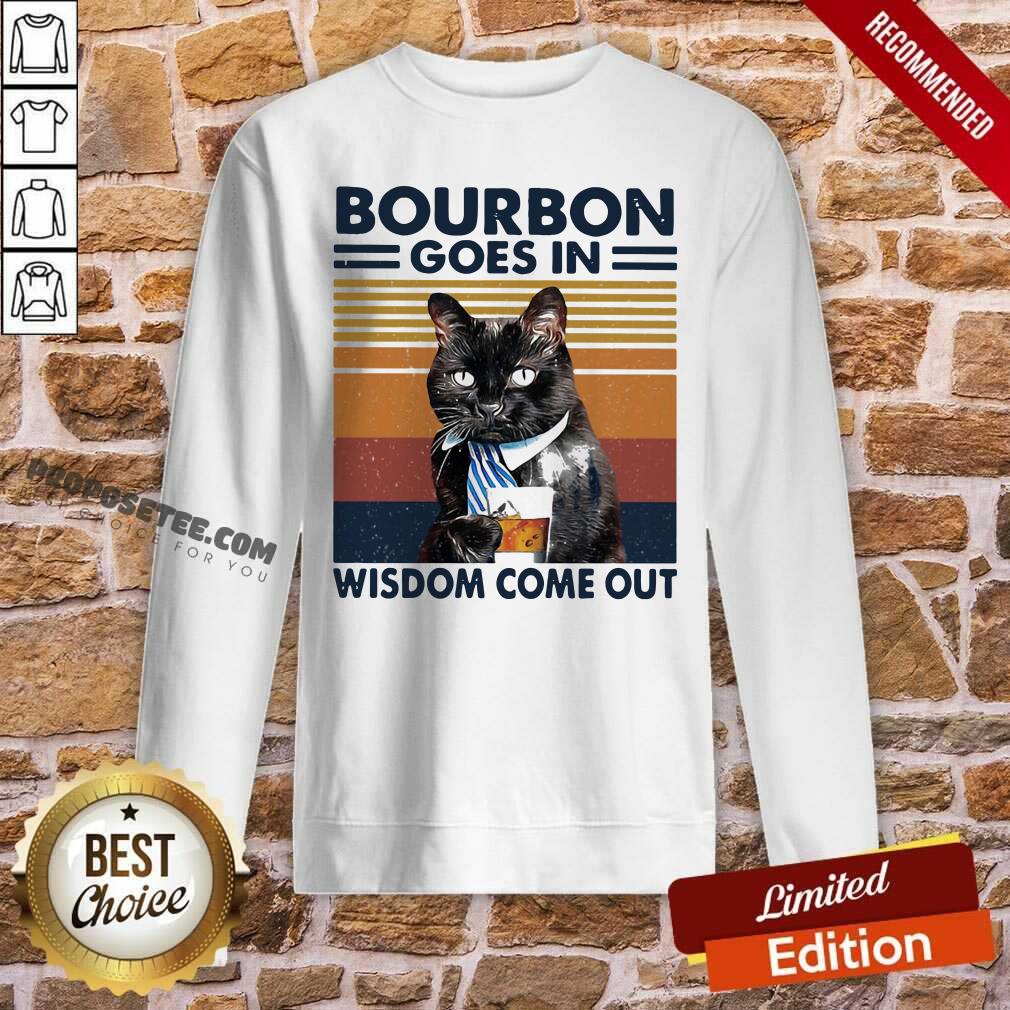 Funny Bourbon Goes In Wisdom Come Out Cat Drink Tea Vintage Shirt - Image 4