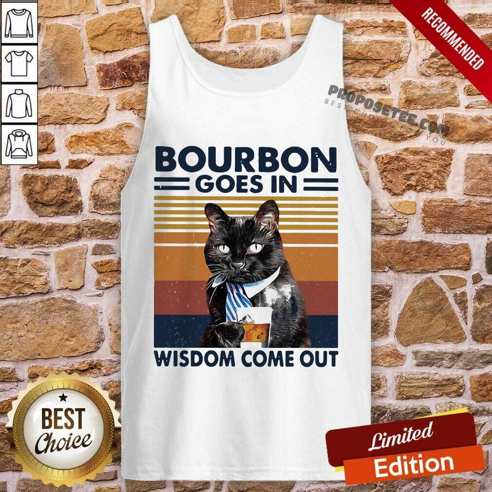 Funny Bourbon Goes In Wisdom Come Out Cat Drink Tea Vintage Shirt - Image 3