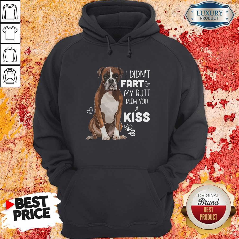 Funny Boxer Dog I Didn’t Fart My Butt Blew You A Kiss Shirt - Image 5