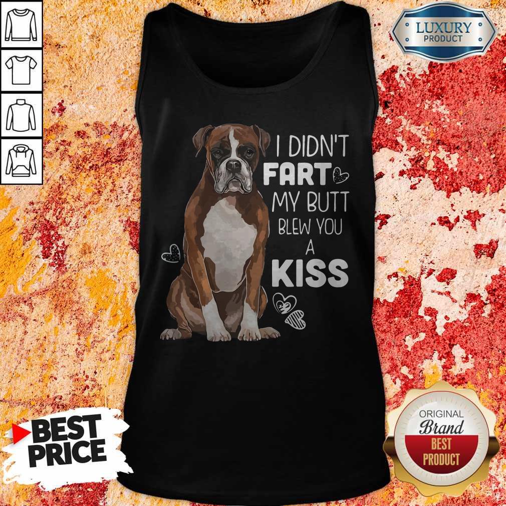 Funny Boxer Dog I Didn’t Fart My Butt Blew You A Kiss Shirt - Image 3
