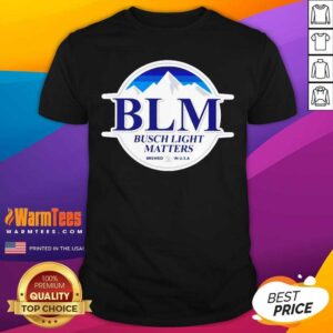 Funny Busch Light Matters Shirt