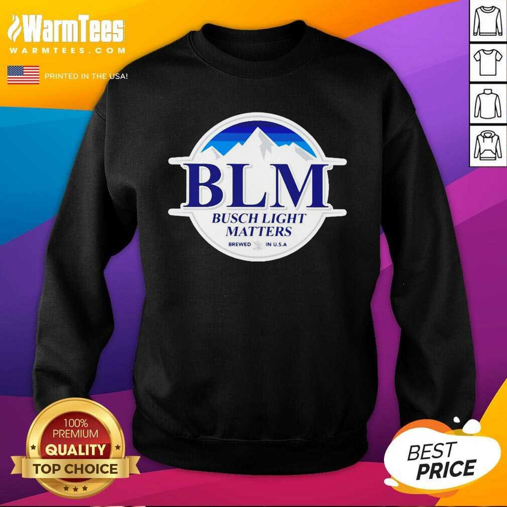 Funny Busch Light Matters Shirt - Image 3