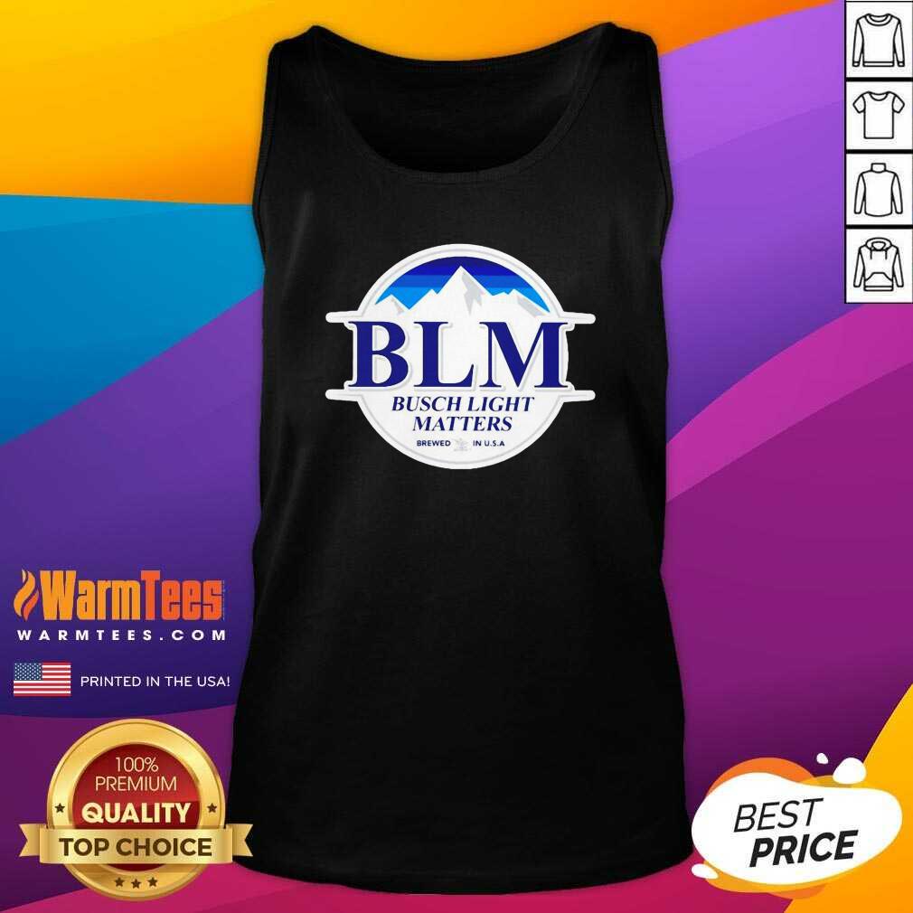 Funny Busch Light Matters Shirt - Image 4