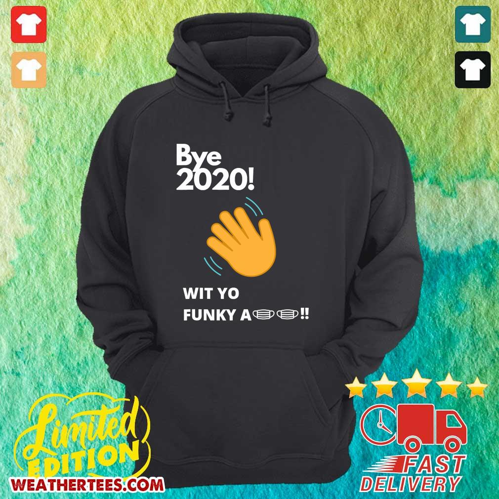 Funny Bye 2020 Quarantine Wit Yo Funky A Mask Shirt - Image 5