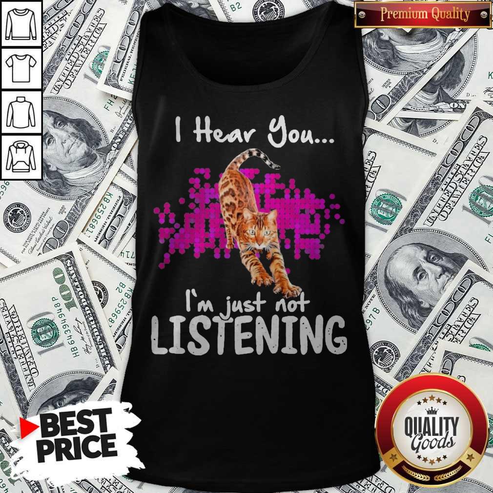 Funny Cat I Hear You I’m Just Not Listening Shirt - Image 3