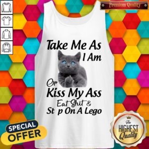 Alternative view of Funny Cat Take Me As I Am Or Kiss My Ass Eat And Step On A Lego Shirt