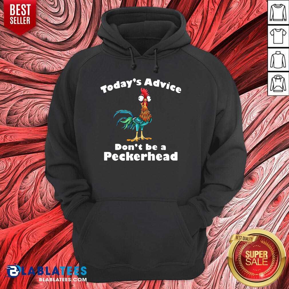 Funny Chicken Hei Hei Today'S Advice Don'T Be A Peckerhead Shirt - Image 2
