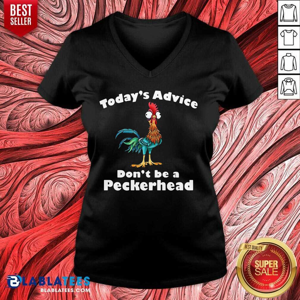 Funny Chicken Hei Hei Today'S Advice Don'T Be A Peckerhead Shirt - Image 3