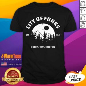 Funny City Of Forks Forks Washington Est 1945 Shirt