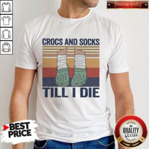 Funny Crocs And Socks Till I Die Vintage Shirt