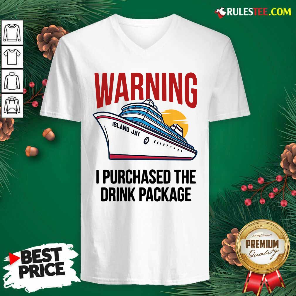 Funny Cruise Warning I Purchased The Drink Package Shirt - Image 3