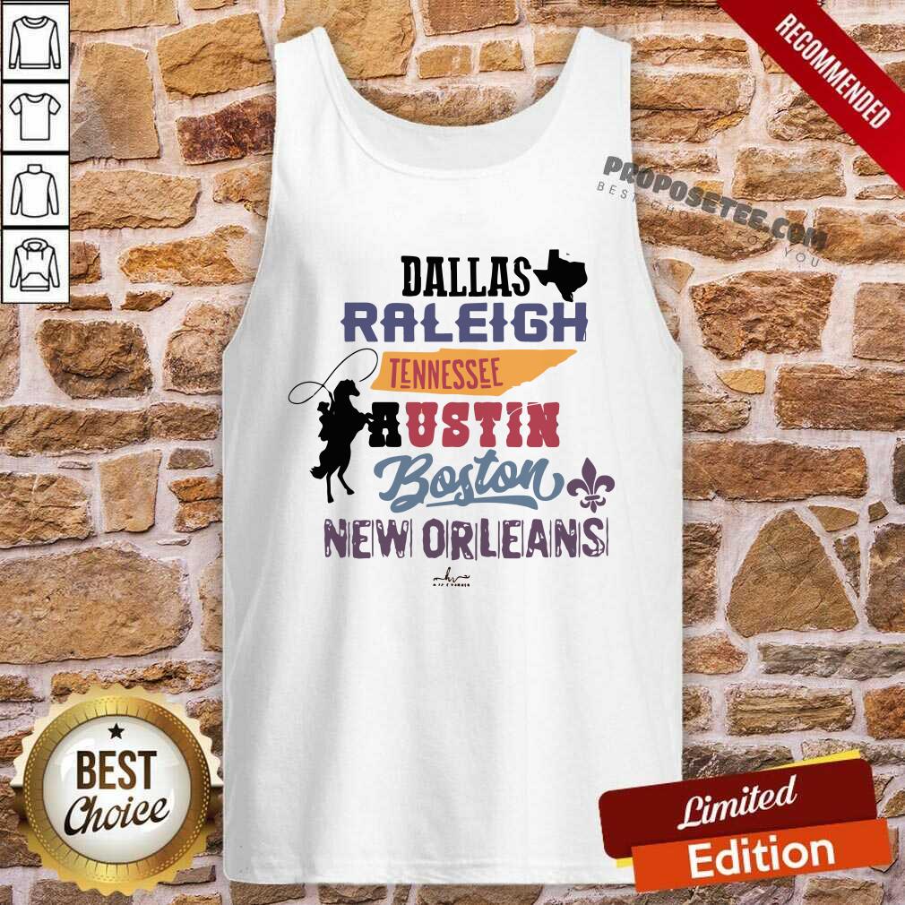 Funny Dallas Raleigh Tennessee Austin Boston New Orleans Shirt - Image 4