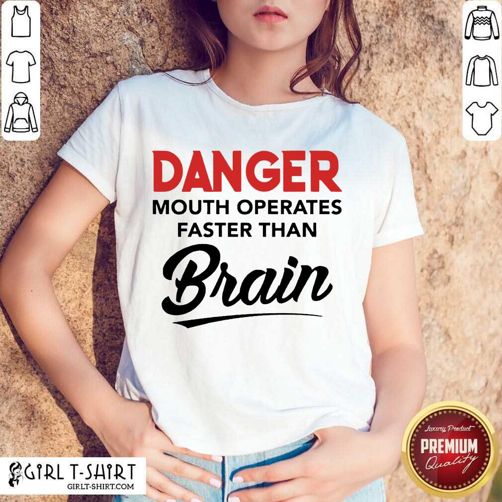 Funny Danger Mouth Operates Faster Shirt