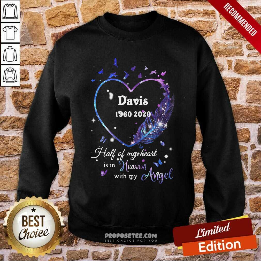 Funny Davis 1960 2020 Half Of My Heart Is In Heaven With My Angel Shirt - Image 5