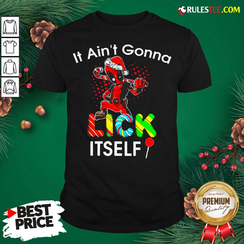 Funny Deadpool It Ain't Gonna Lick Itself Christmas Shirt