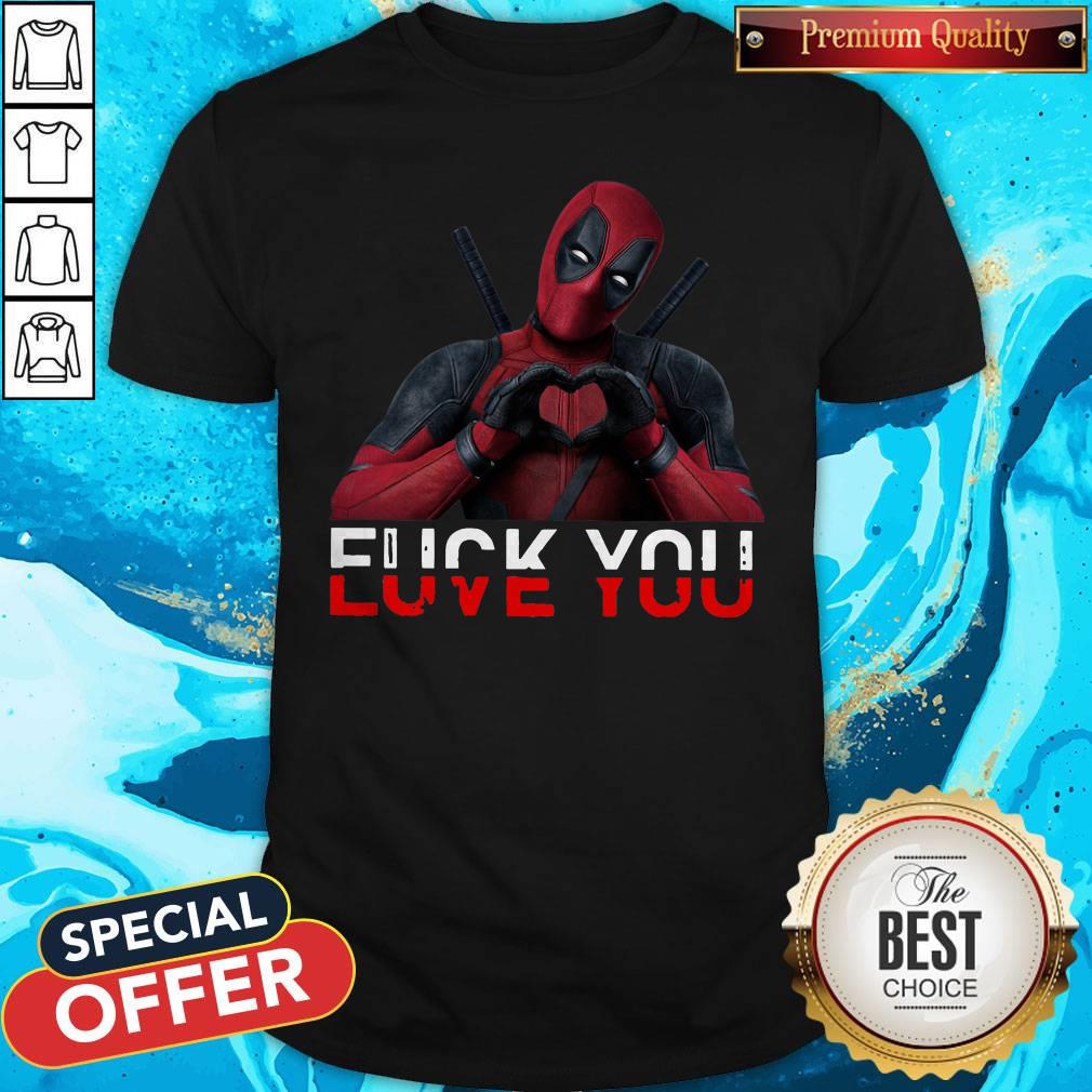 Funny Deadpool We Should Not Fuck You Love You Shirt