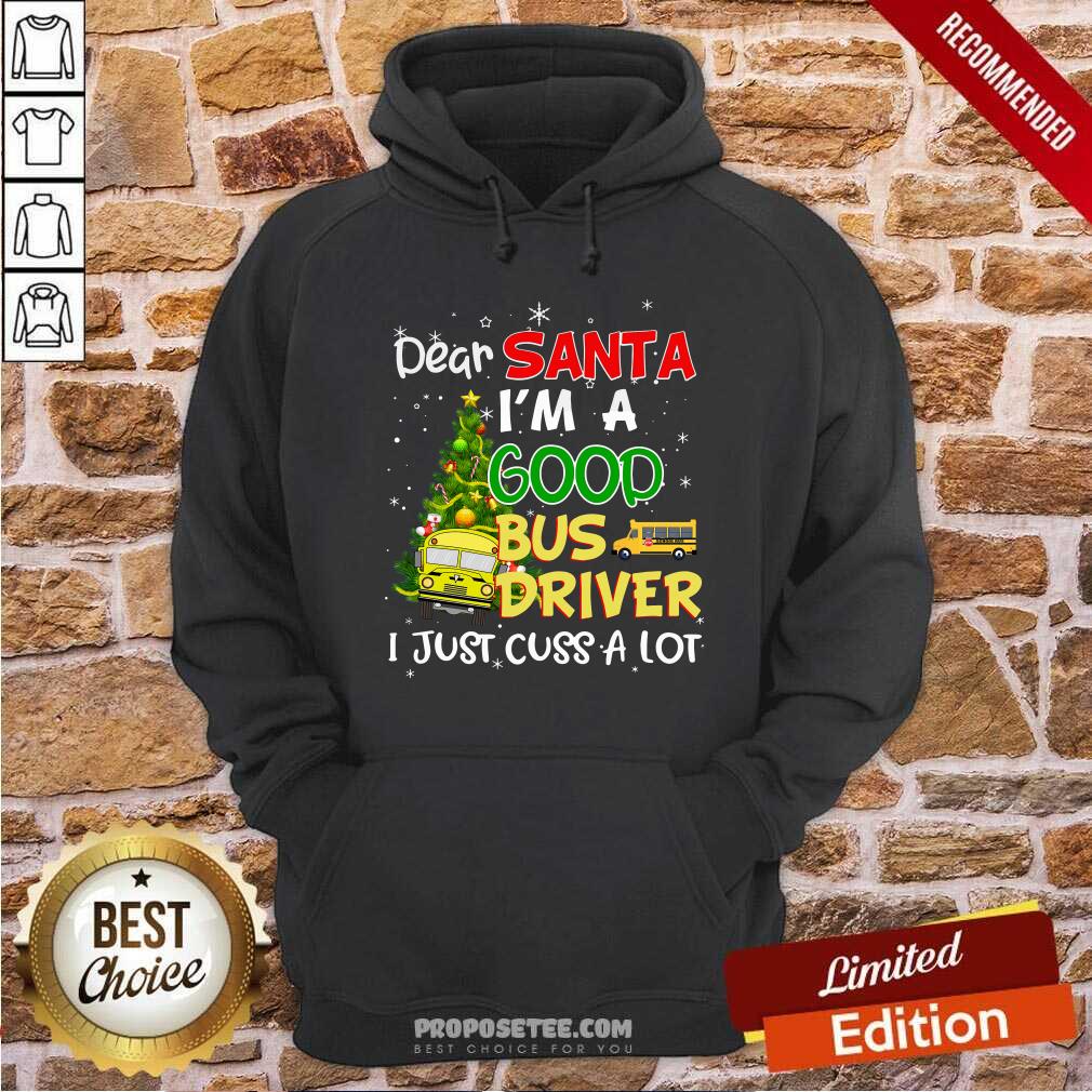 Funny Dear Santa I’m A Good Bus Driver I Just Cuss A Lot Ugly Christmas Shirt - Image 2