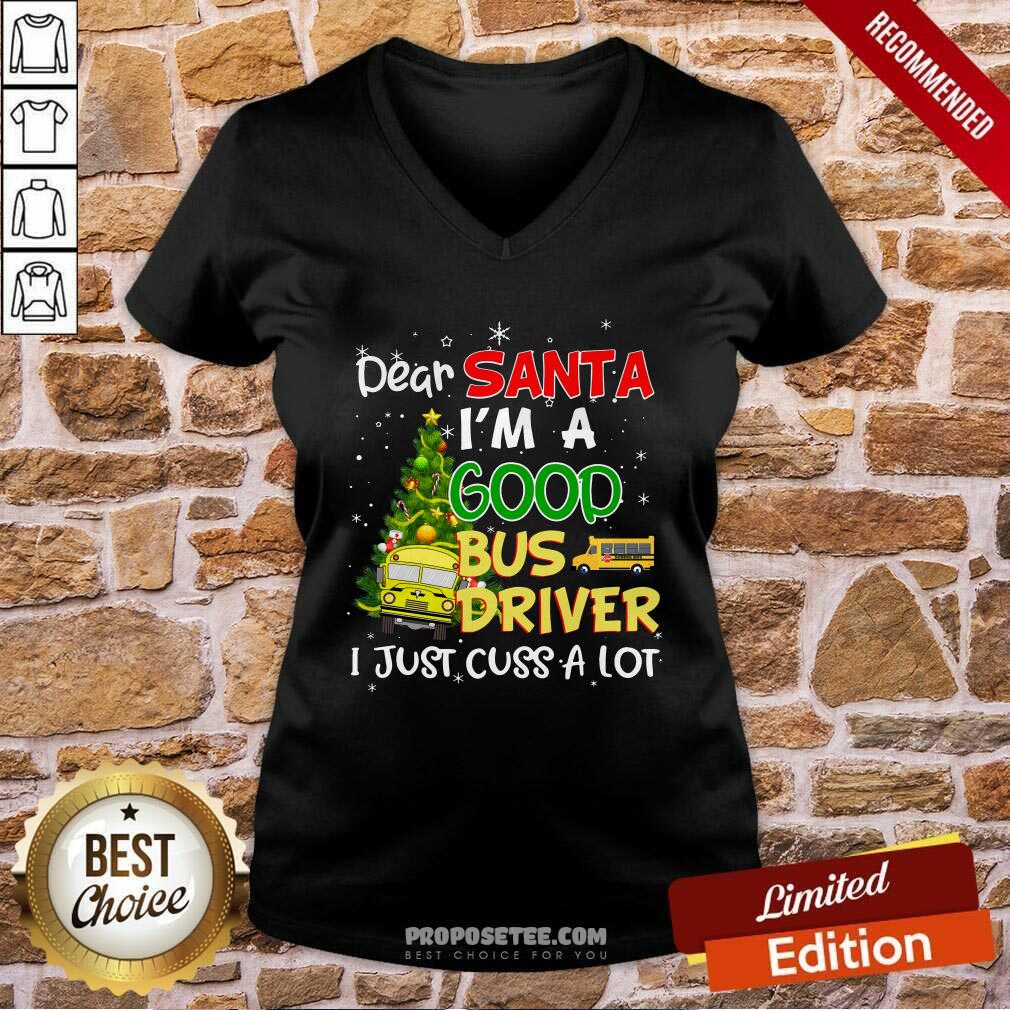 Funny Dear Santa I’m A Good Bus Driver I Just Cuss A Lot Ugly Christmas Shirt - Image 3