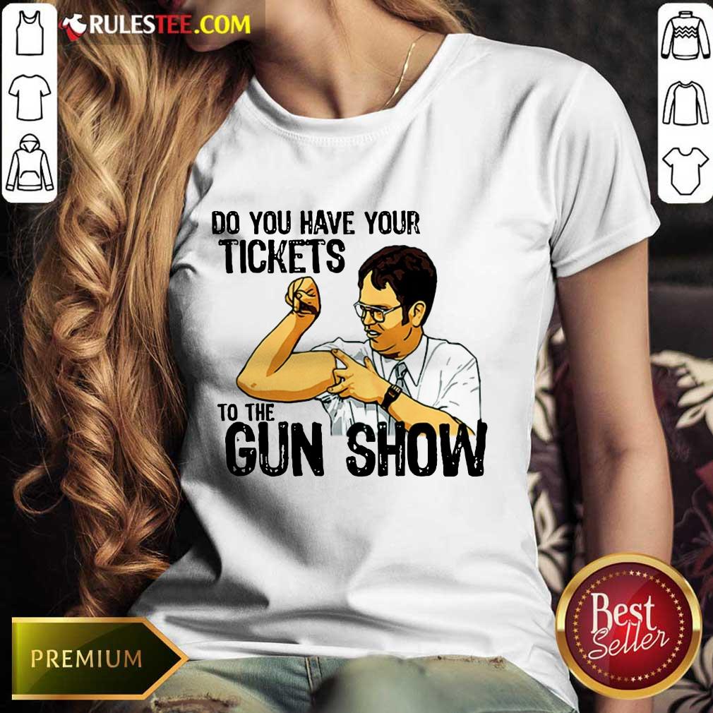 Funny Do You Your Tickets To The Gun Show Shirt - Image 3
