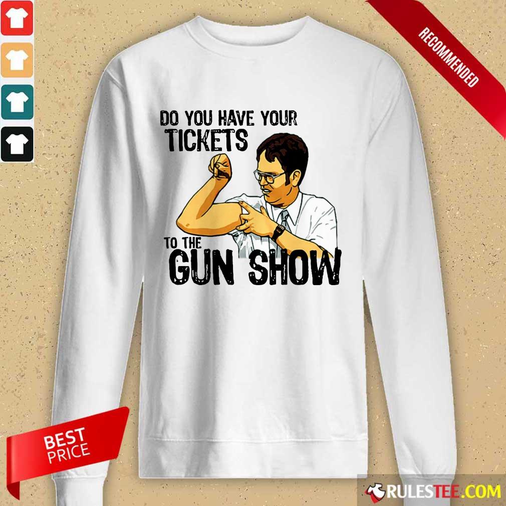 Funny Do You Your Tickets To The Gun Show Shirt - Image 2