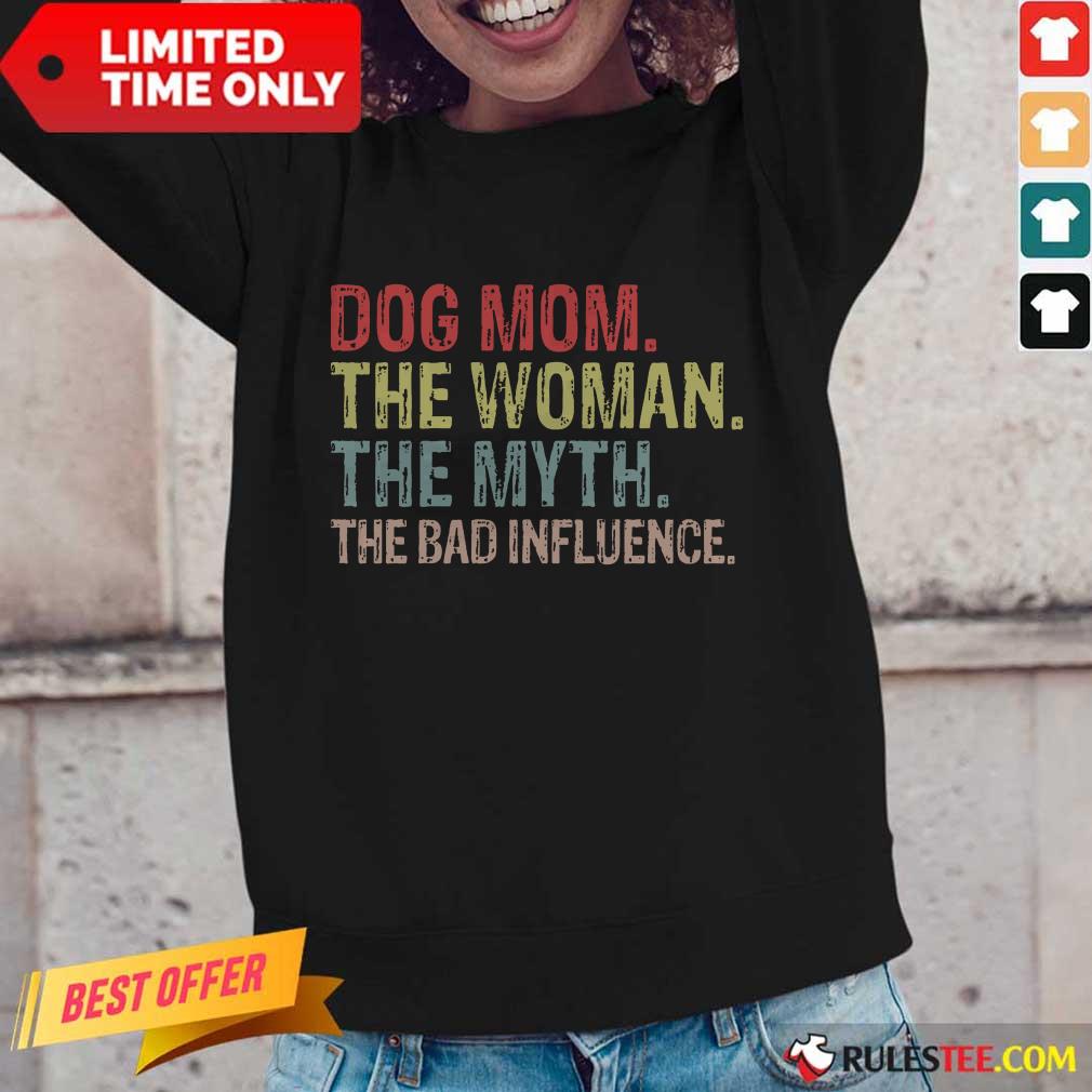Funny Dog Mom The Woman The Myth The Bad Influence Shirt - Image 2