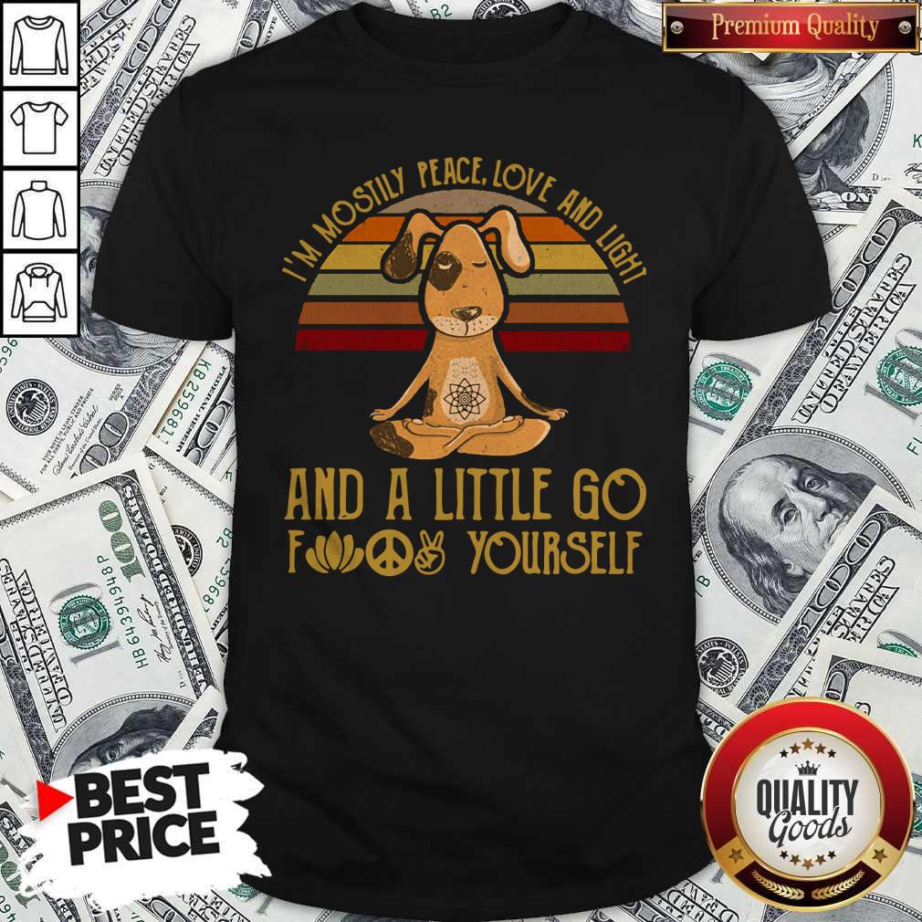 Funny Dog Yoga I’m Mostly Peace Love And Light And A Little Go Fuck Yourself Vintage Shirt