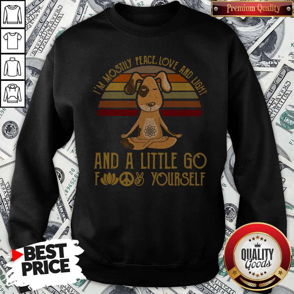 Funny Dog Yoga I’m Mostly Peace Love And Light And A Little Go Fuck Yourself Vintage Shirt - Image 5