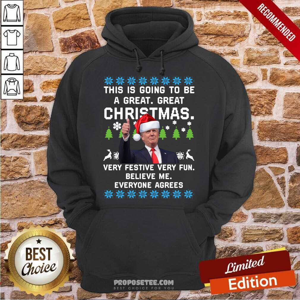 Funny Donald Trump This Is Going To Be A Great Christmas Very Festive Very Fun Believe Me Ugly Shirt - Image 5