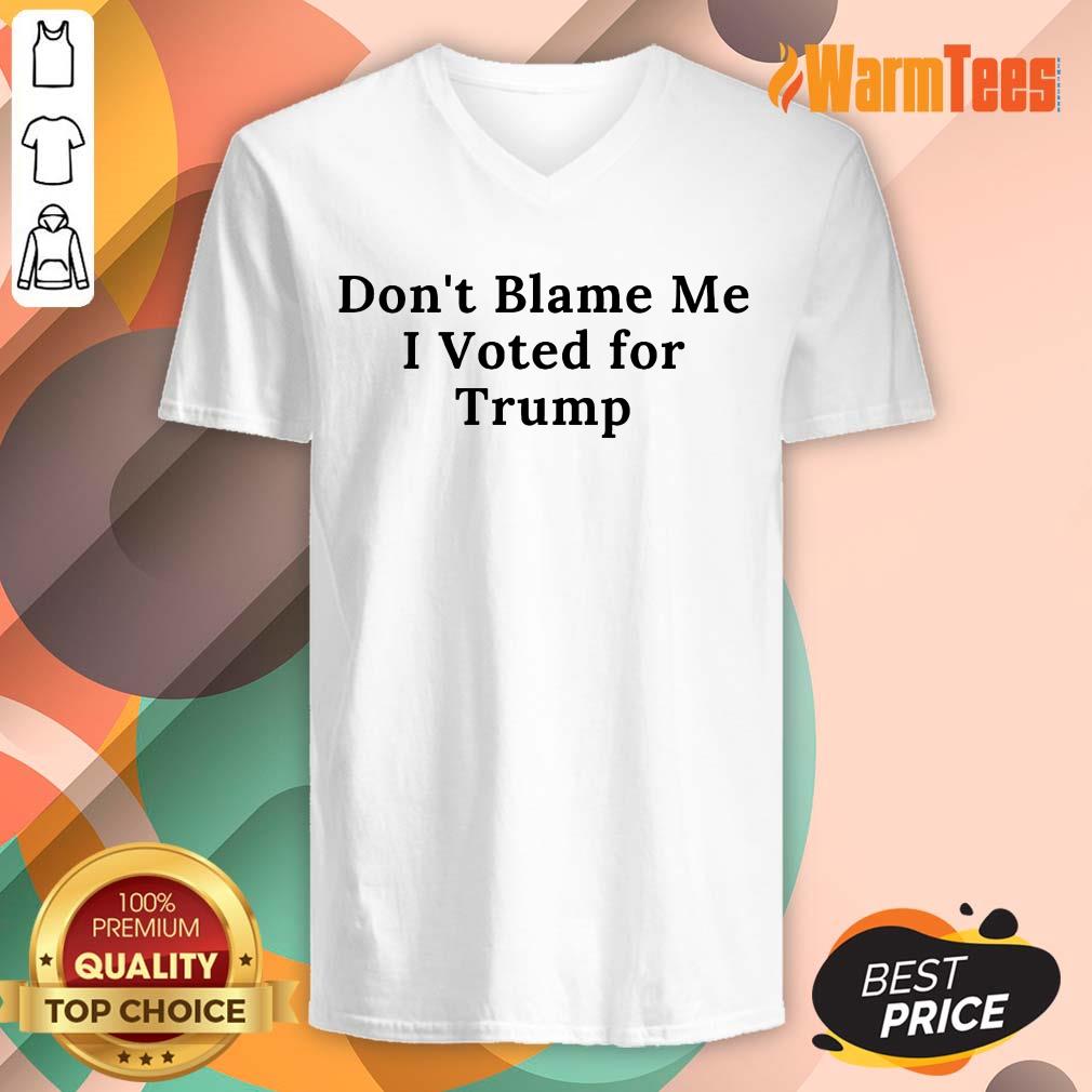 Funny Don't Blame Me I Voted For Trump Shirt - Image 5