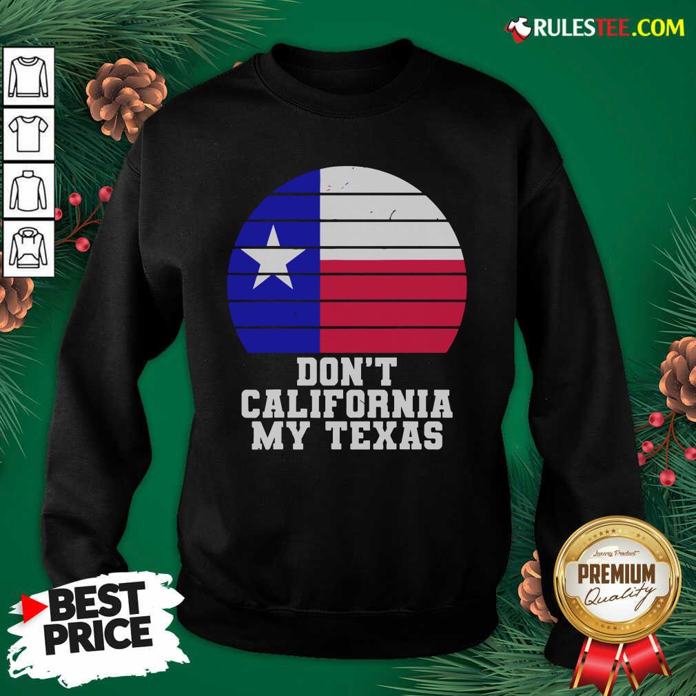 Funny Don’t California My Texas Star Election Shirt - Image 5