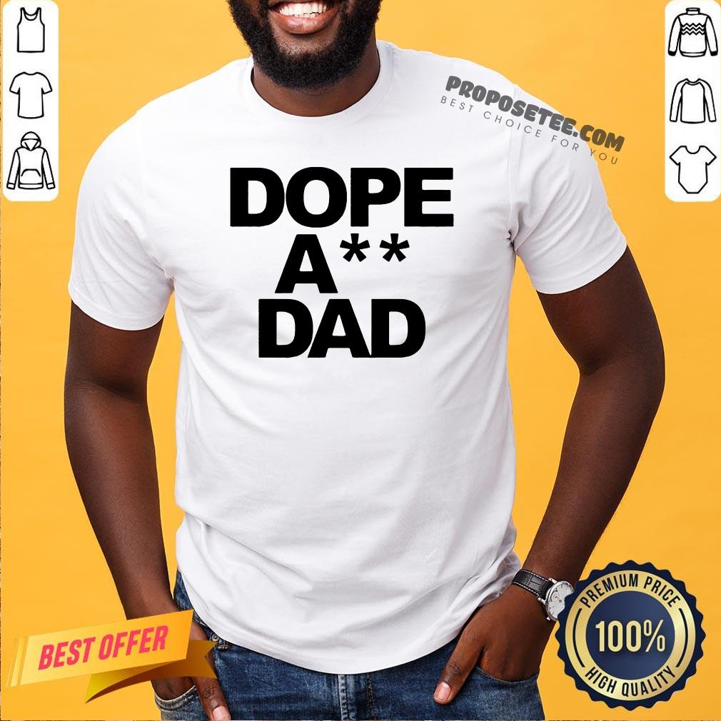Funny Dope Ass Dad Funny Shirt