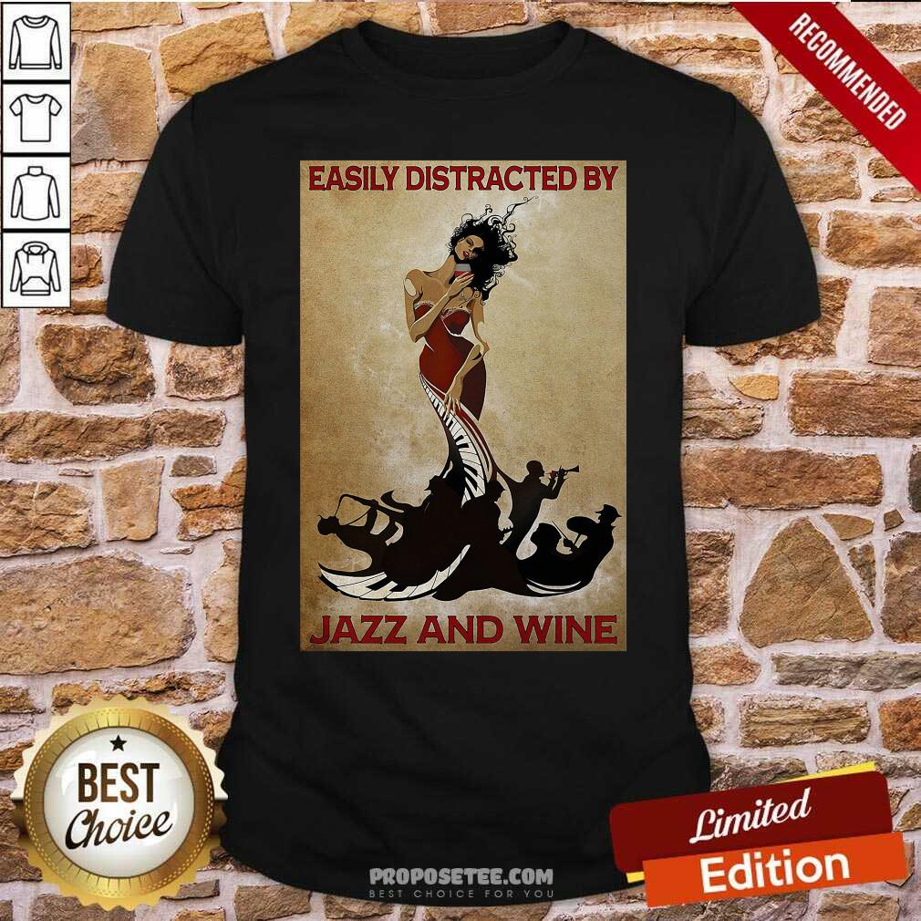 Funny Easily Distracted By Jazz And Wine Poster Shirt