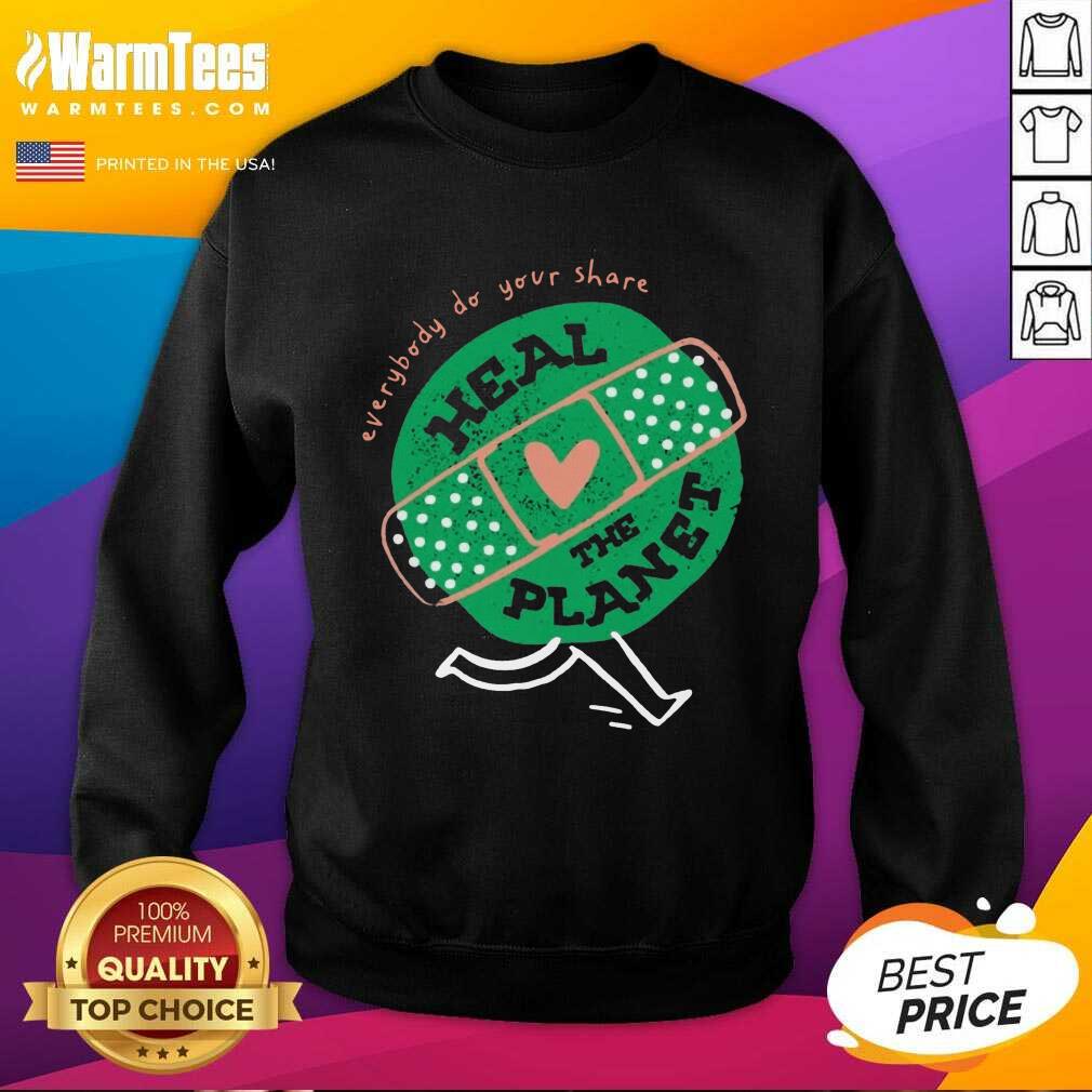 Funny Everybody Do Your Share Heal The Planet Earth Day Shirt - Image 3