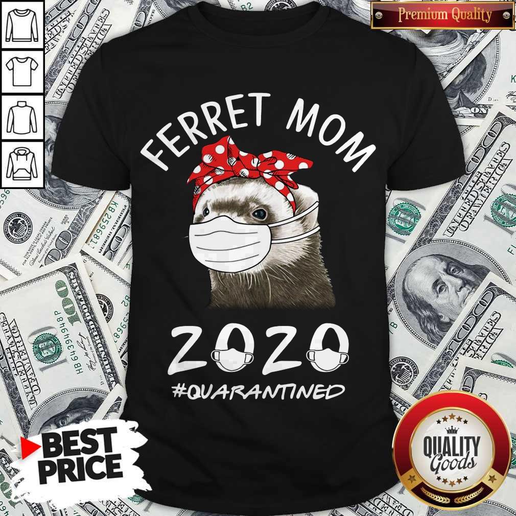 Funny Ferret Mom 2020 #quarantined Shirt