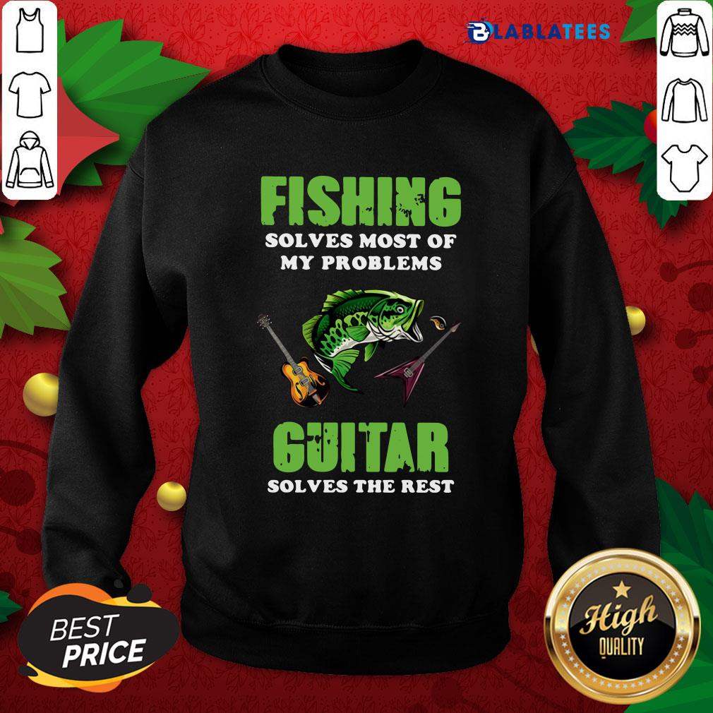 Funny Fishing Solves Most Of My Problems Guitar Solves The Rest Shirt - Image 5