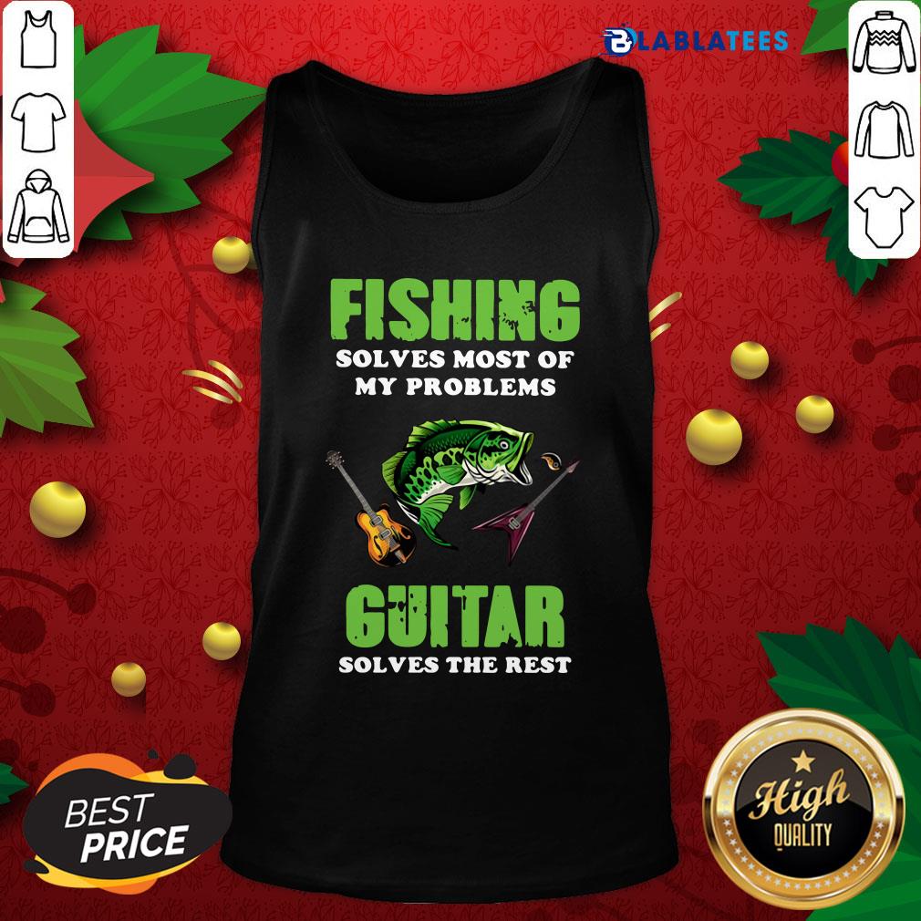 Funny Fishing Solves Most Of My Problems Guitar Solves The Rest Shirt - Image 4