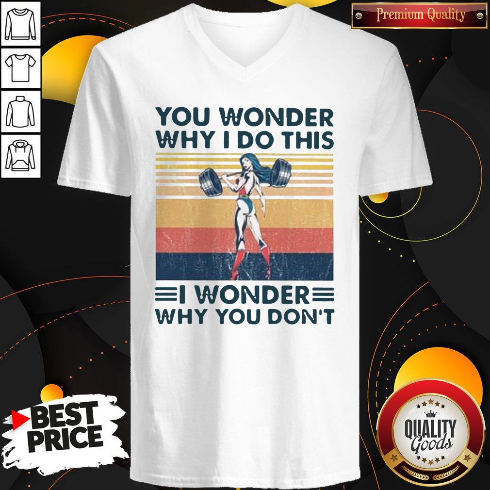 Funny Fitness You Wonder Why I Do This I Wonder Why You Don’t Vintage Shirt - Image 2