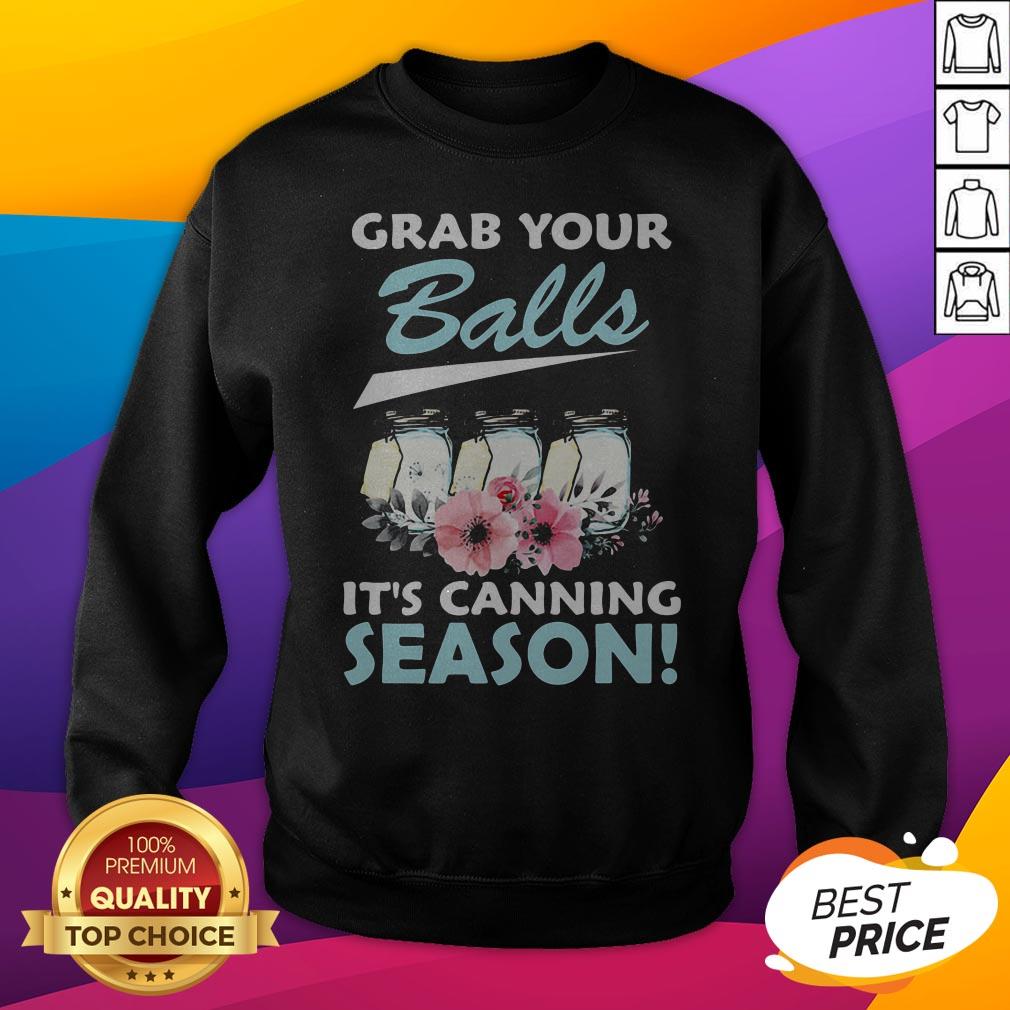 Funny Flower Grab Your Balls It's Canning Season Shirt - Image 2
