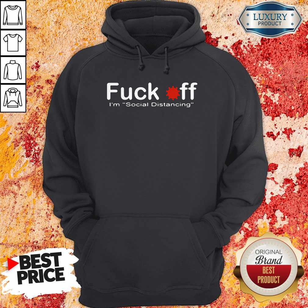 Funny Fuck Off I'M Social Distancing Shirt - Image 5