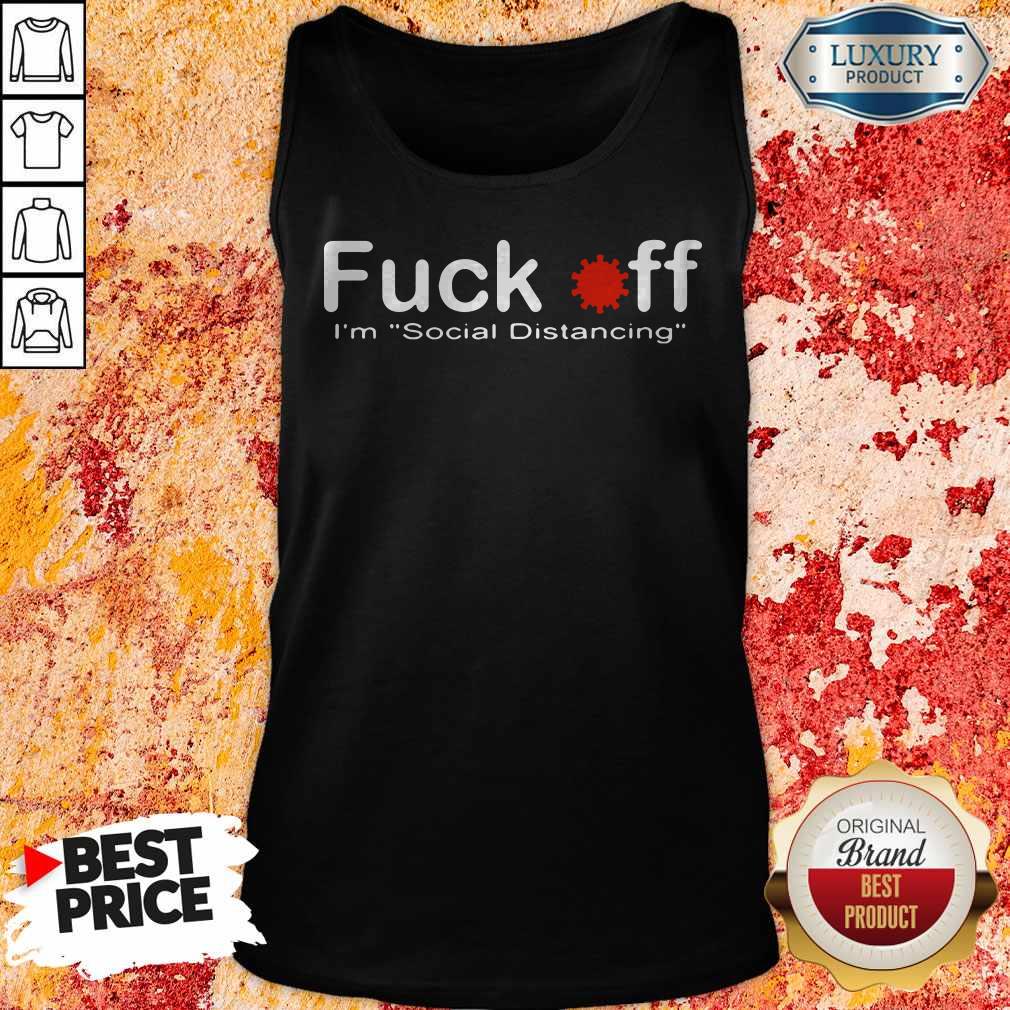 Funny Fuck Off I'M Social Distancing Shirt - Image 3