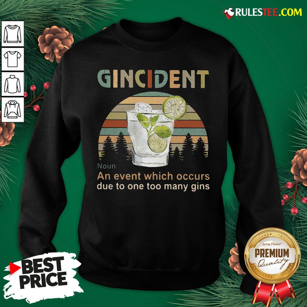 Funny Gincident An Event Which Occurs Due To One Too Many Gins Vintage Shirt - Image 5