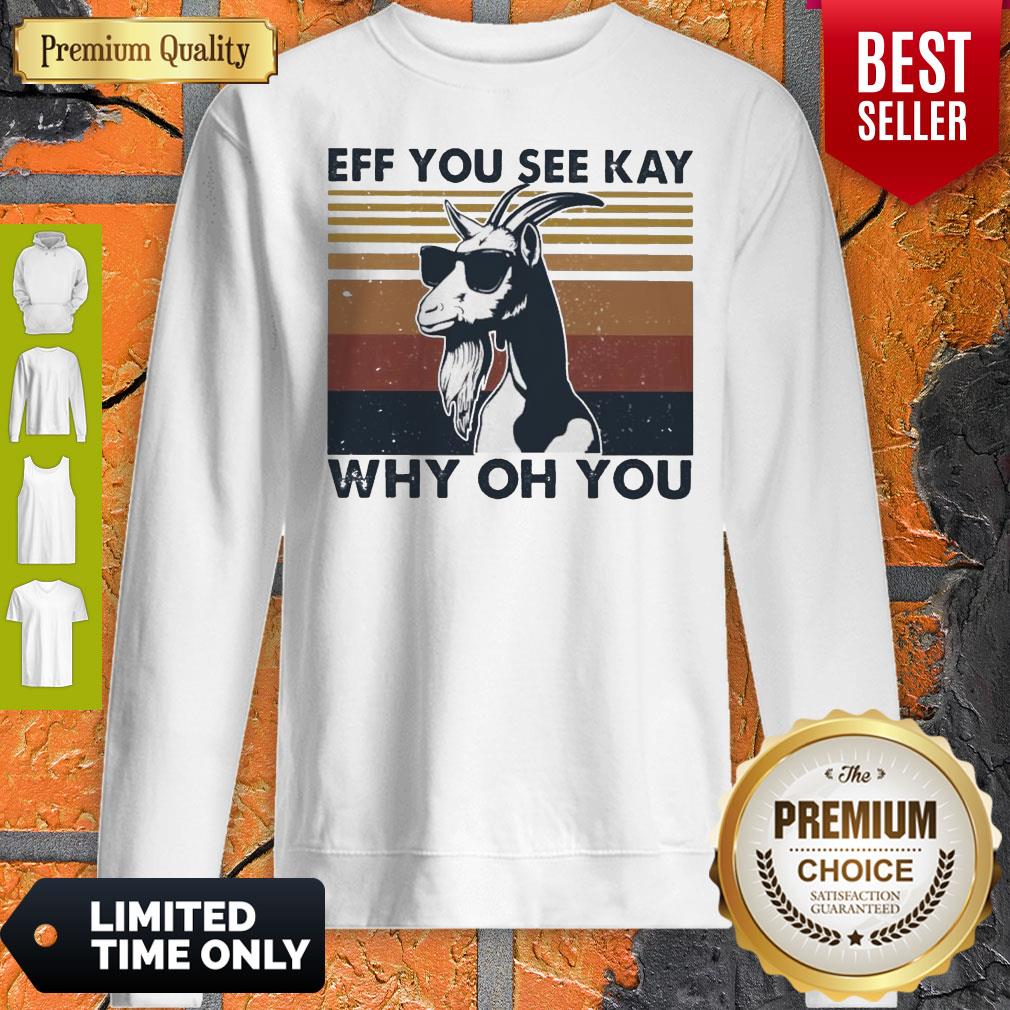 Funny Goat Eff You See Kay Why Oh You Vintage Shirt - Image 5