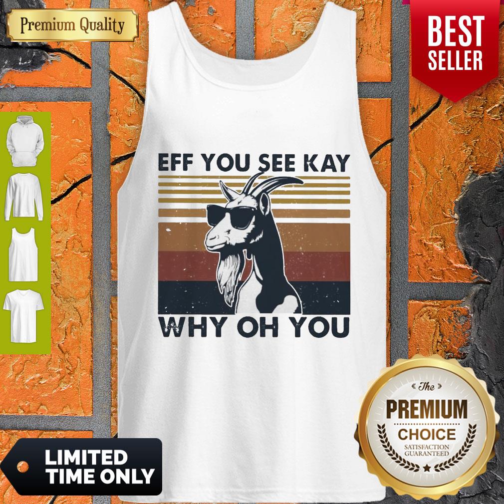 Funny Goat Eff You See Kay Why Oh You Vintage Shirt - Image 4