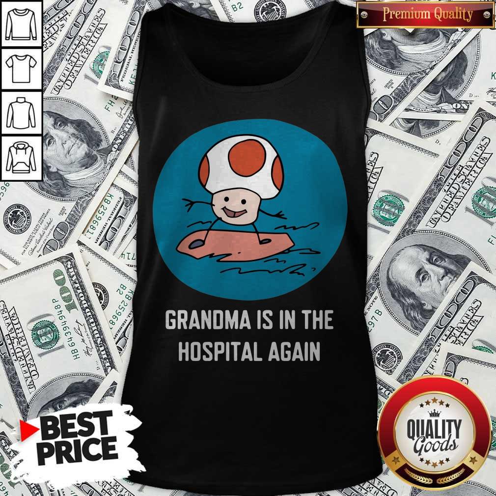 Funny Grandma Is In The Hospital Again Shirt - Image 3